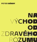 E-kniha: Na východ od zdravého rozumu (Peter Bárdy), 2025 E-kniha: Na východ od zdravého rozumu (Peter Bárdy), 2025