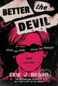 Kniha: Better the Devil (Erik J. Brown). Hachette Childrens Group, 2026 Kniha: Better the Devil (Erik J. Brown). Hachette Childrens Group, 2026