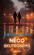 Kniha: Něco skutečného (Erin Watt). Baronet, 2025 Kniha: Něco skutečného (Erin Watt). Baronet, 2025