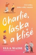 Kniha: Charlie, láska a klišé (Ella Maise). Red, 2025 Kniha: Charlie, láska a klišé (Ella Maise). Red, 2025