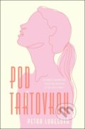 Kniha: Pod taktovkou (Petra Lukešová). Kontrast, 2025 Kniha: Pod taktovkou (Petra Lukešová). Kontrast, 2025