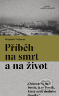 Kniha: Příběh na smrt a na život (Wojciech Tochman). Absynt, 2025 Kniha: Příběh na smrt a na život (Wojciech Tochman). Absynt, 2025