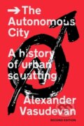 Kniha: The Autonomous City (Alexander Vasudevan). Verso, 2023 Kniha: The Autonomous City (Alexander Vasudevan). Verso, 2023