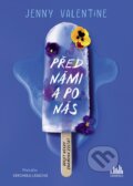 Kniha: Před námi a po nás (Jenny Valentine). Cosmopolis, 2025 Kniha: Před námi a po nás (Jenny Valentine). Cosmopolis, 2025
