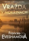 Kniha: Vražda v mokřinách (Frances Evesham). DobráDetektivka, 2025 Kniha: Vražda v mokřinách (Frances Evesham). DobráDetektivka, 2025