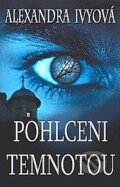 Kniha: Pohlceni temnotou (Alexandra Ivy). Levné knihy a.s., 2012 Kniha: Pohlceni temnotou (Alexandra Ivy). Levné knihy a.s., 2012