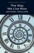 Kniha: The Way We Live Now (Anthony Trollope). Wordsworth, 1995 Kniha: The Way We Live Now (Anthony Trollope). Wordsworth, 1995