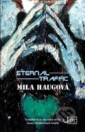 Kniha: Eternal Traffic (Mila Haugova). Arc, 2020 Kniha: Eternal Traffic (Mila Haugova). Arc, 2020