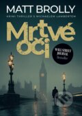 Kniha: Mrtvé oči (Matt Brolly). Mystery Press, 2025 Kniha: Mrtvé oči (Matt Brolly). Mystery Press, 2025