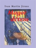 Kniha: Magor dětem (Ivan Martin Jirous). Maťa, 2025 Kniha: Magor dětem (Ivan Martin Jirous). Maťa, 2025