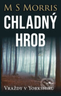 Kniha: Chladný hrob (M. S. Morris). Alpress, 2025 Kniha: Chladný hrob (M. S. Morris). Alpress, 2025
