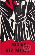 Kniha: Hrdinky bez pátosu (Autorský kolektív). vydavateľ neuvedený, 1967 Kniha: Hrdinky bez pátosu (Autorský kolektív). vydavateľ neuvedený, 1967