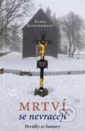 Kniha: Mrtví se nevracejí (Karel Klostermann). Nina Iris, 2025 Kniha: Mrtví se nevracejí (Karel Klostermann). Nina Iris, 2025