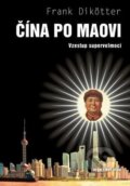 Kniha: Čína po Maovi (Frank Dikötter). Dokořán, 2025 Kniha: Čína po Maovi (Frank Dikötter). Dokořán, 2025