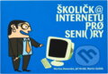 Kniha: Školičk@ internetu pr? seni()ry (Martina Hanovská, Jiří Hrabě a Martin Stehlík). , 2010 Kniha: Školičk@ internetu pr? seni()ry (Martina Hanovská, Jiří Hrabě a Martin Stehlík). , 2010