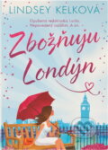 Kniha: Zbožňuju Londýn (Lindsey Kelk). BB/art, 2017 Kniha: Zbožňuju Londýn (Lindsey Kelk). BB/art, 2017