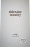 Kniha: Skleněné tabulky (Jarmila Rozsypalová). Doplněk, 2013 Kniha: Skleněné tabulky (Jarmila Rozsypalová). Doplněk, 2013