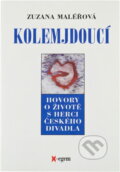 Kniha: Kolemjdoucí : hovory o životě s herci českého divadla (Zuzana Maléřová). X-Egem, 2000 Kniha: Kolemjdoucí : hovory o životě s herci českého divadla (Zuzana Maléřová). X-Egem, 2000