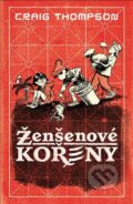 Kniha: Ženšenové kořeny (Craig Thompson). Argo, 2025 Kniha: Ženšenové kořeny (Craig Thompson). Argo, 2025