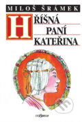 Kniha: Hříšná paní Kateřina (Miloš Šrámek). , 1999 Kniha: Hříšná paní Kateřina (Miloš Šrámek). , 1999
