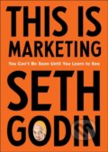 Kniha: This Is Marketing (Seth Godin). Penguin Putnam Inc, 2018 Kniha: This Is Marketing (Seth Godin). Penguin Putnam Inc, 2018