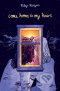 Kniha: Come Home to My Heart (Riley Redgate). , 2025 Kniha: Come Home to My Heart (Riley Redgate). , 2025