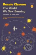 Kniha: The World We Saw Burning (Renato Cisneros). Charco Press, 2025 Kniha: The World We Saw Burning (Renato Cisneros). Charco Press, 2025