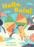 Kniha: Hello, Rain! (Kyo Maclear). Chronicle Books, 2021 Kniha: Hello, Rain! (Kyo Maclear). Chronicle Books, 2021