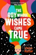 Kniha: The Boy Whose Wishes Came True (Helen Rutter). Scholastic, 2022 Kniha: The Boy Whose Wishes Came True (Helen Rutter). Scholastic, 2022