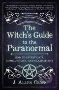 Kniha: The Witch's Guide to the Paranormal (J. Allen Cross). Llewellyn Publications, 2022 Kniha: The Witch's Guide to the Paranormal (J. Allen Cross). Llewellyn Publications, 2022
