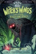 Kniha: The Witch's Wings and Other Terrifying Tales (Are You Afraid of the Dark? Graphic Novel #1) (Tehlor Kay Mejia). , 2023 Kniha: The Witch's Wings and Other Terrifying Tales (Are You Afraid of the Dark? Graphic Novel #1) (Tehlor Kay Mejia). , 2023