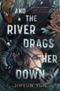Kniha: And the River Drags Her Down (Jihyun Yun). Oneworld Publications, 2025 Kniha: And the River Drags Her Down (Jihyun Yun). Oneworld Publications, 2025