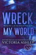 Kniha: Wreck My World (Victoria Ashley). Independently Published, 2022 Kniha: Wreck My World (Victoria Ashley). Independently Published, 2022