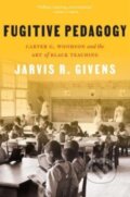 Kniha: Fugitive Pedagogy (Jarvis R. Givens). Harvard University Press, 2023 Kniha: Fugitive Pedagogy (Jarvis R. Givens). Harvard University Press, 2023