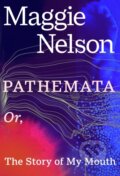 Kniha: Pathemata (Maggie Nelson). Fern Press, 2025 Kniha: Pathemata (Maggie Nelson). Fern Press, 2025