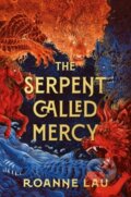 Kniha: The Serpent Called Mercy (Roanne Lau). Solaris, 2025 Kniha: The Serpent Called Mercy (Roanne Lau). Solaris, 2025