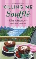 Kniha: Killing Me Souffle (Ellie Alexander). Minotaur Books, 2025 Kniha: Killing Me Souffle (Ellie Alexander). Minotaur Books, 2025