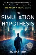 Kniha: The Simulation Hypothesis (Rizwan Virk). TarcherPerigee, 2025 Kniha: The Simulation Hypothesis (Rizwan Virk). TarcherPerigee, 2025