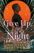 Kniha: Give Up the Night (P. C. Cast and Kristin Cast). Wednesday Books, 2025 Kniha: Give Up the Night (P. C. Cast and Kristin Cast). Wednesday Books, 2025