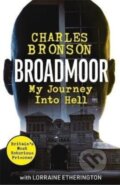 Kniha: Broadmoor - My Journey Into Hell (Charlie Bronson). John Blake, 2022 Kniha: Broadmoor - My Journey Into Hell (Charlie Bronson). John Blake, 2022