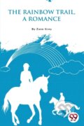 Kniha: The Rainbow Trail,a Romance (Zane Grey). , 2022 Kniha: The Rainbow Trail,a Romance (Zane Grey). , 2022