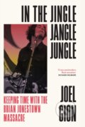 Kniha: In the Jingle Jangle Jungle (Joel Gion). White Rabbit, 2024 Kniha: In the Jingle Jangle Jungle (Joel Gion). White Rabbit, 2024