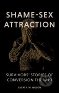 Kniha: Shame-Sex Attraction (Lucas Wilson). Jessica Kingsley, 2025 Kniha: Shame-Sex Attraction (Lucas Wilson). Jessica Kingsley, 2025
