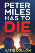 Kniha: Peter Miles Has to Die (Katie Collom). Bantam Press, 2025 Kniha: Peter Miles Has to Die (Katie Collom). Bantam Press, 2025
