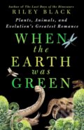 Kniha: When the Earth Was Green (Riley Black). St Martin's Press, 2025 Kniha: When the Earth Was Green (Riley Black). St Martin's Press, 2025
