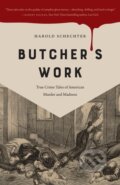 Kniha: Butcher's Work (Harold Schechter). University of Iowa, 2022 Kniha: Butcher's Work (Harold Schechter). University of Iowa, 2022