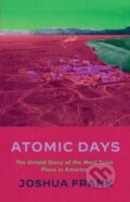 Kniha: Atomic Days (Joshua Frank). Haymarket Books, 2022 Kniha: Atomic Days (Joshua Frank). Haymarket Books, 2022