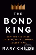 Kniha: The Bond King (Mary Childs). Flatiron Books, 2022 Kniha: The Bond King (Mary Childs). Flatiron Books, 2022