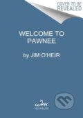 Kniha: Welcome to Pawnee (Jim O'heir). William Morrow, 2024 Kniha: Welcome to Pawnee (Jim O'heir). William Morrow, 2024