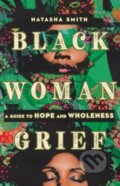 Kniha: Black Woman Grief (Natasha Smith). Inter-Varsity, 2025 Kniha: Black Woman Grief (Natasha Smith). Inter-Varsity, 2025